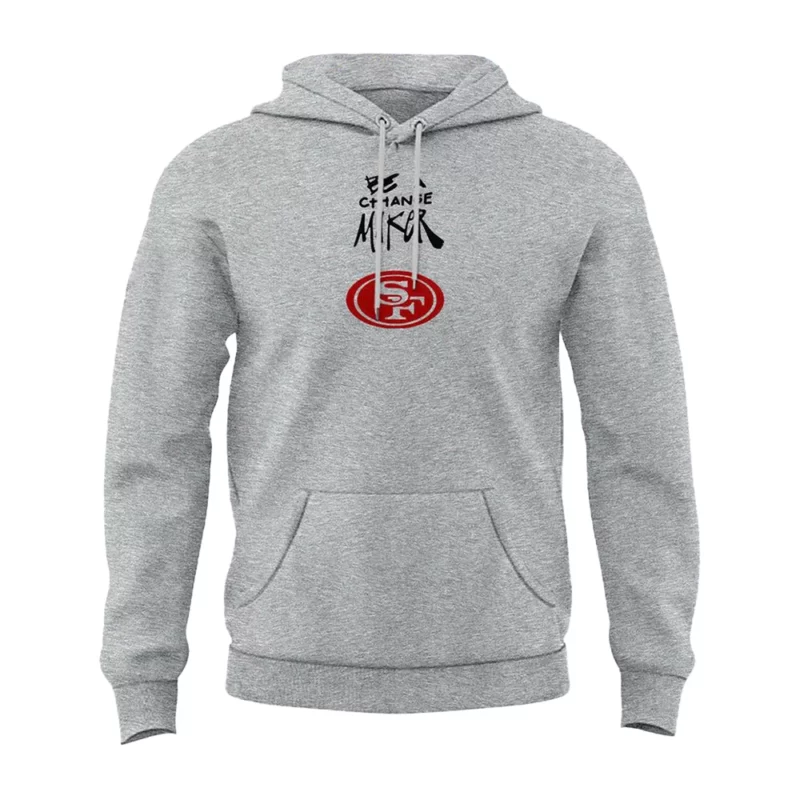 SanFrancisco 49ers Be A Change Maker Hoodie